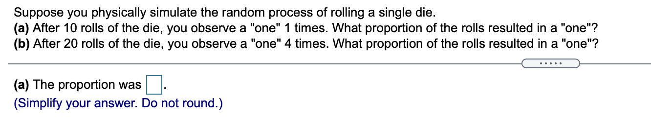  Suppose you physically simulate the random process of rolling a single
