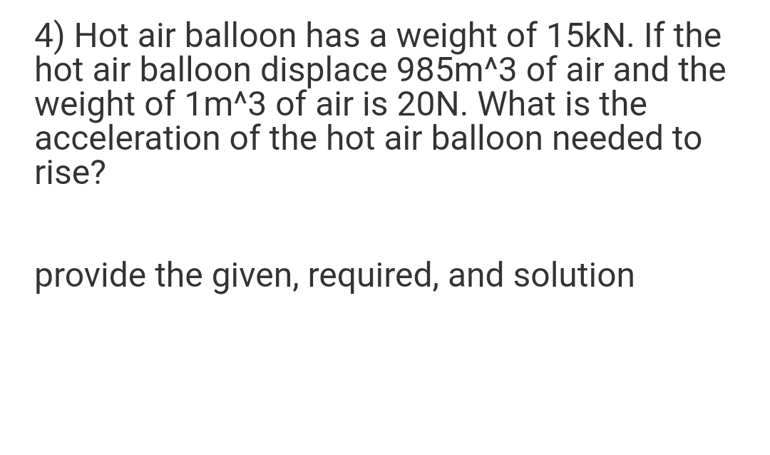 Hand written solution required 4) Hot air balloon has a weight of