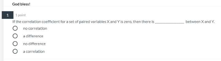 THANKYOUUU God bless! 1 1 point If the correlation coefficient for a