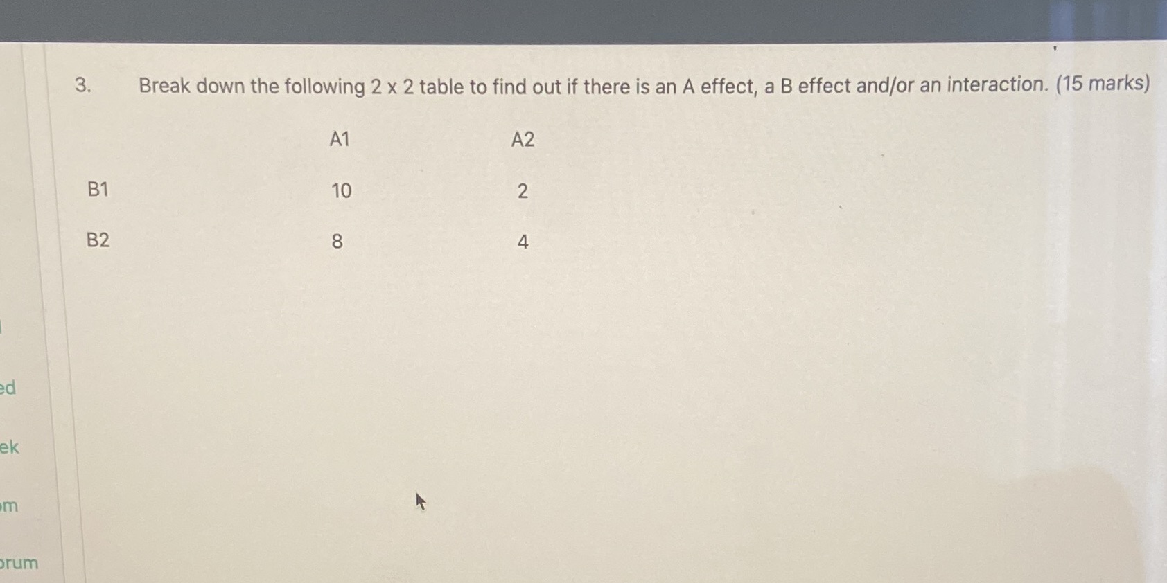 3. Break down the following 2 x 2 table to find