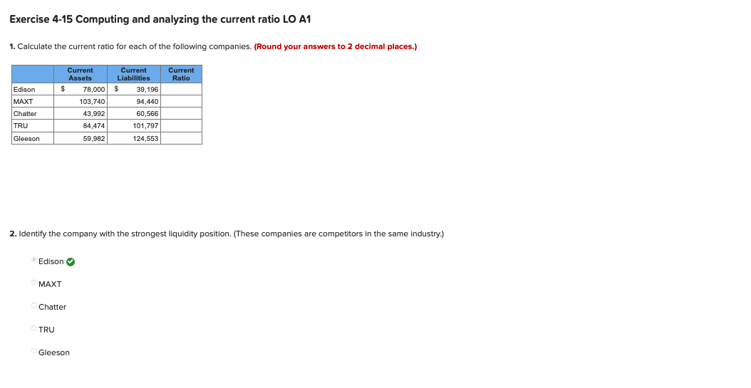Exercise 4-15 Computing and analyzing the current ratio LO A1 1.
