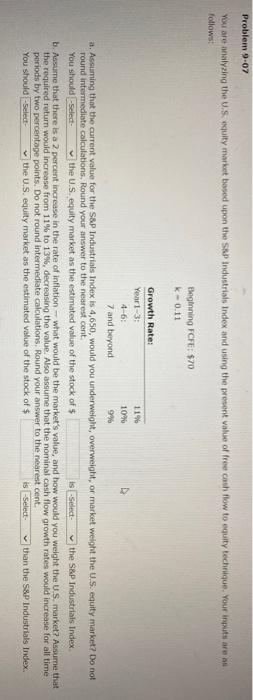  Problem 9-07 You are analyzing the U.S. quity market based upon