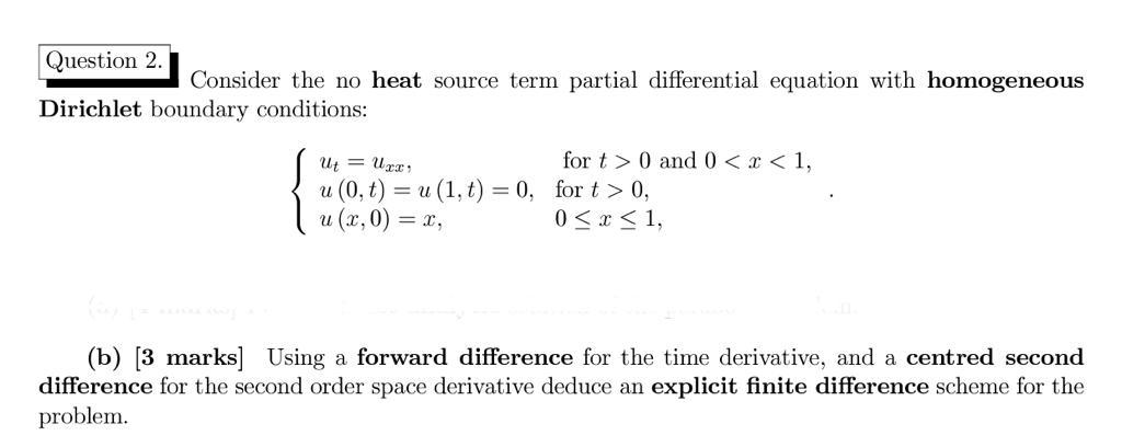  Question 2. Consider the no heat source term partial differential equation