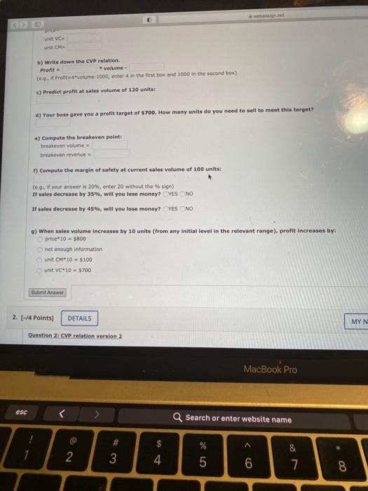 volume in units 100 Revenue $8,000 Variable costs 57,000 Contribution margin $1,000