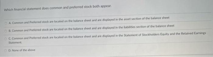  Which financial statement does common and preferred stock both appear. A