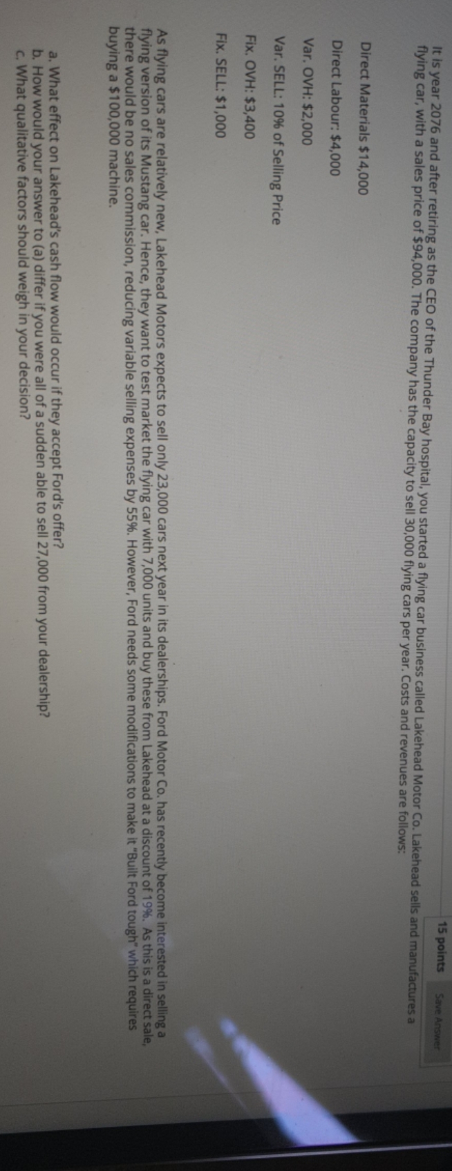 need solutions 15 points Save Answer It is year 2076 and after