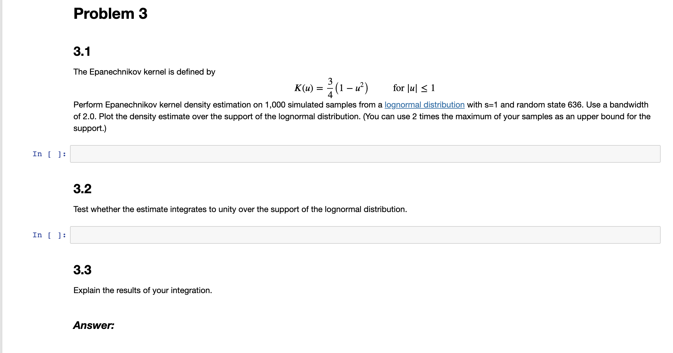 lognormal distribution link: https://docs.scipy.org/doc/scipy/reference/generated/scipy.stats.lognorm.html Problem 3 3.1 The Epanechnikov kernel is defined