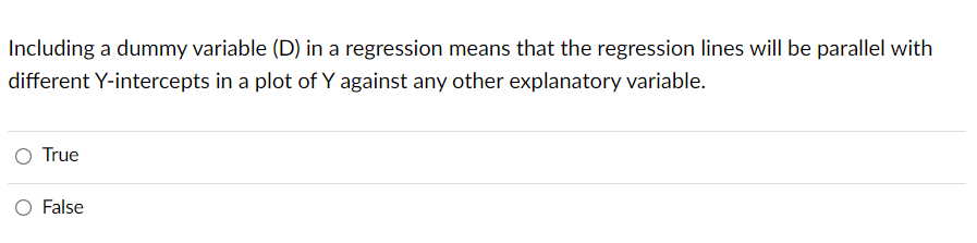  Including a dummyr variable (D) in a regression means that the