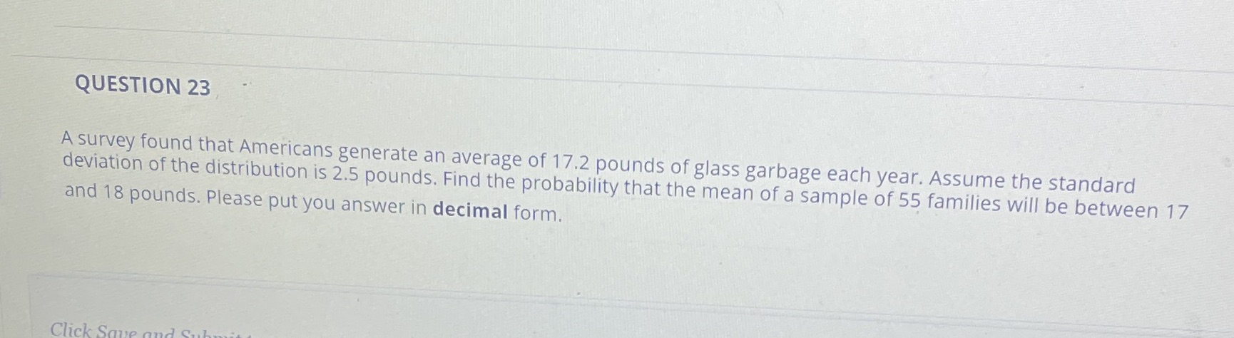 QUESTION 23 A survey found that Americans generate an average of