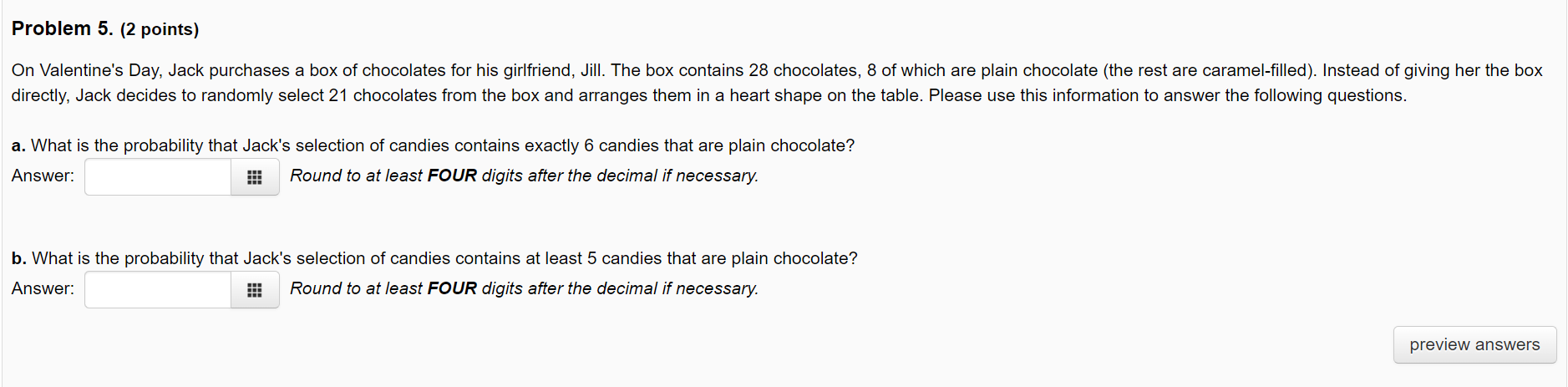  Problem 5. (2 points) On Valentine's Day, Jack purchases a box
