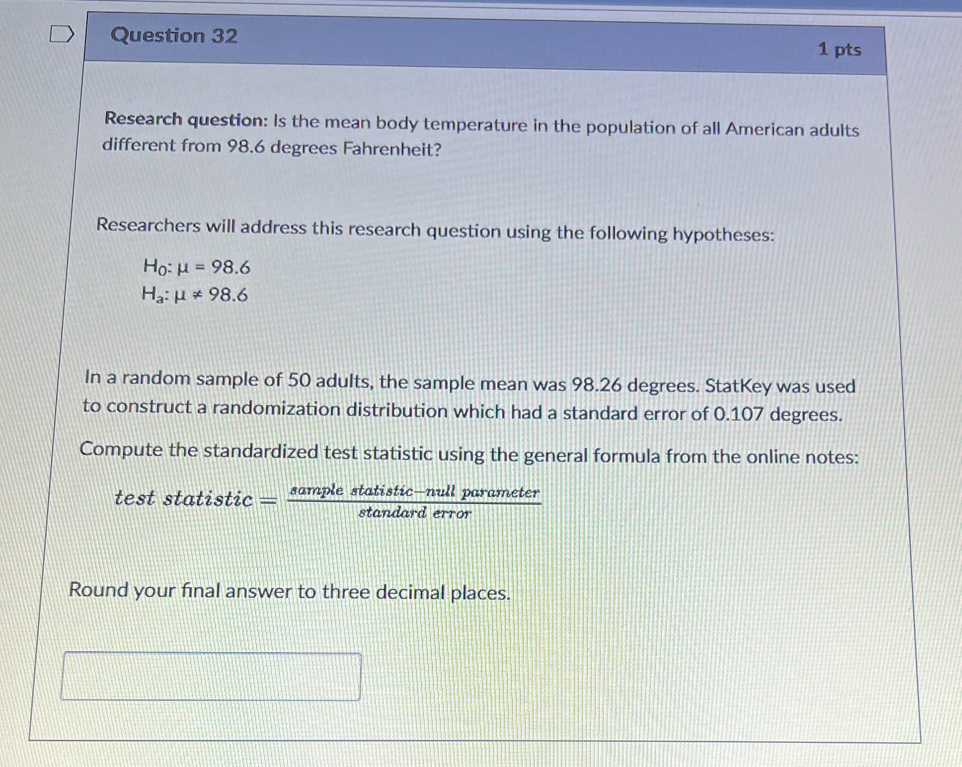  D Question 32 1 pts Research question: Is the mean body