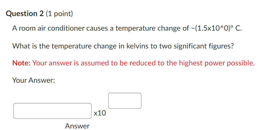 Please answer this Physics question. Question 2 (1 point} A room air