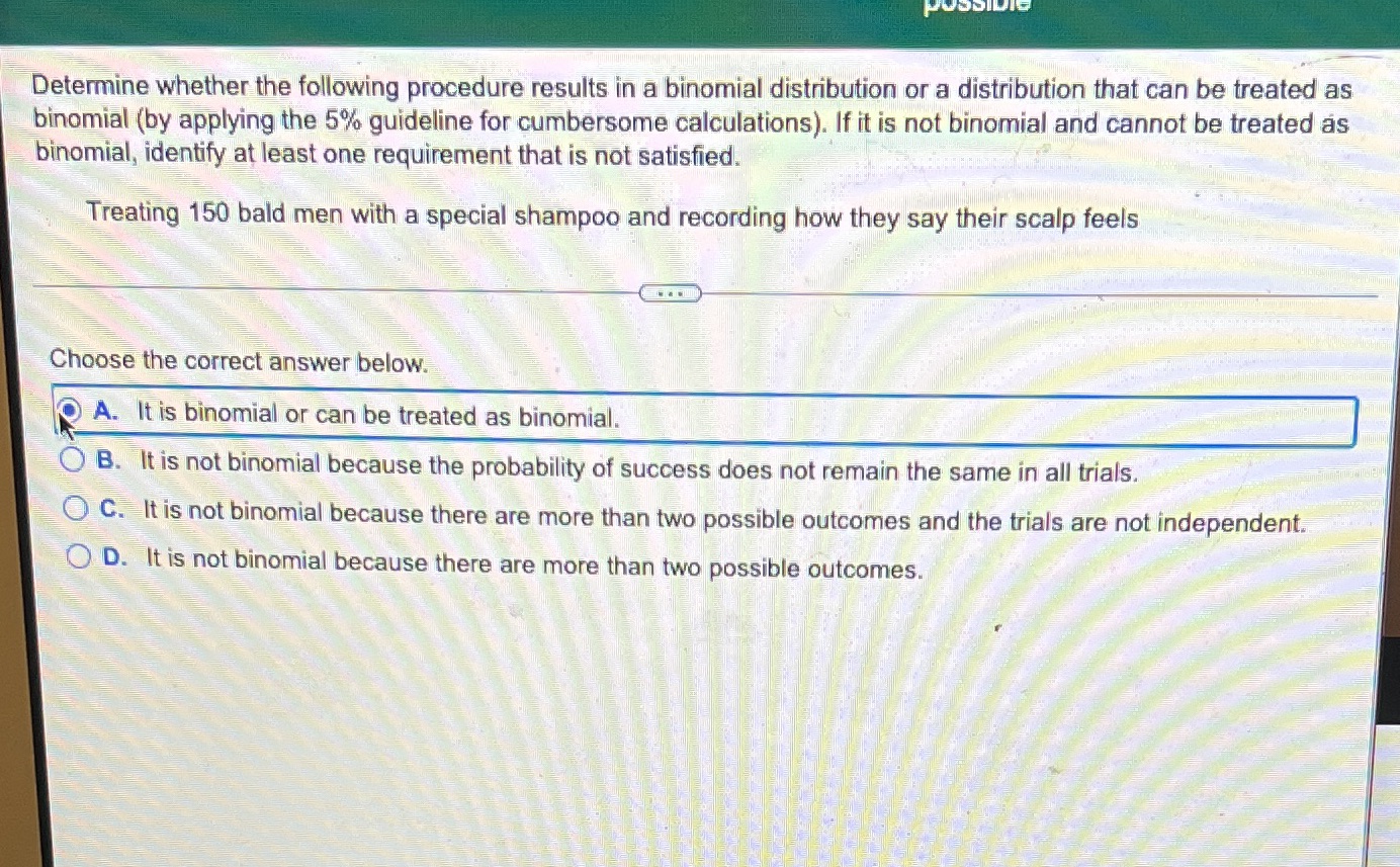 Determine whether the following procedure results in a binomial distribution or