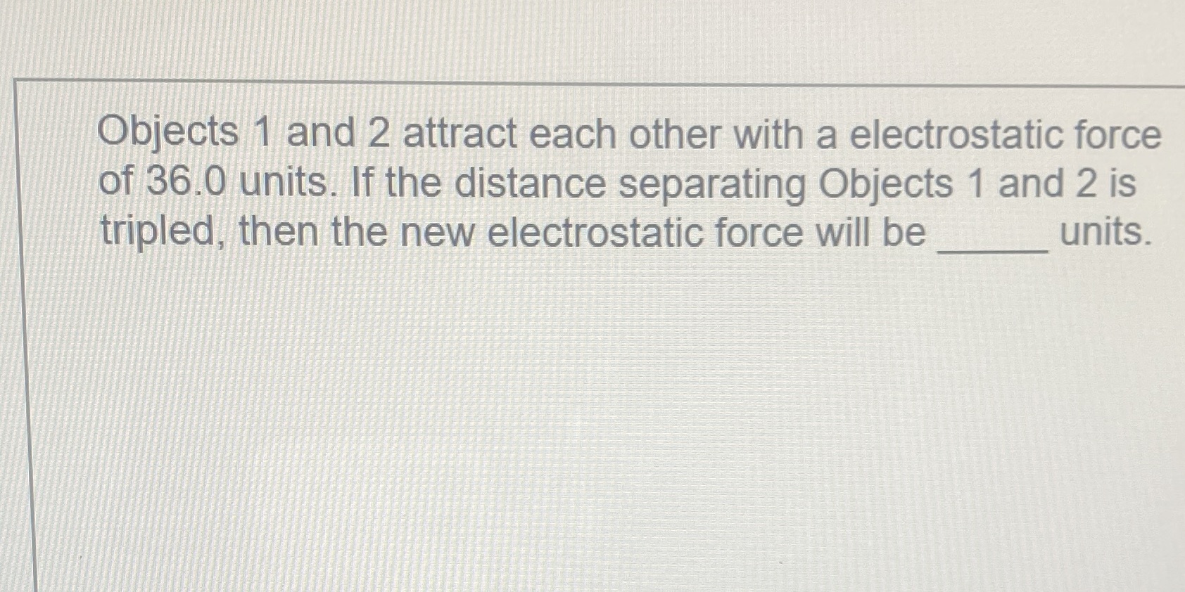  Objects 1 and 2 attract each other with a electrostatic force