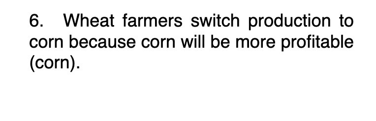 6. Wheat farmers switch production to corn because corn will be more