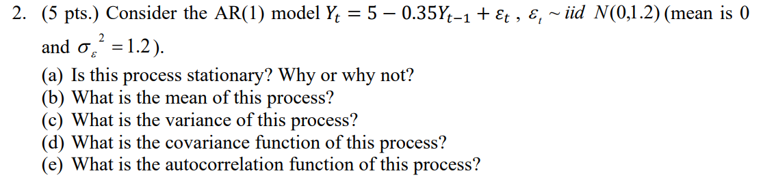 2. (5 pts.) Consider the AR(1) model Yt = 5 -