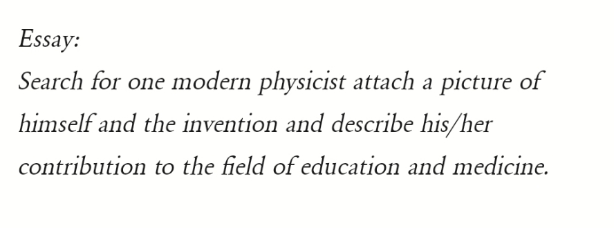 Answer please, Thankyou. Essay: Search for one modern physicist attach a picture
