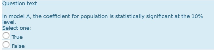 Question text In model A, the coefficient for population is statistically