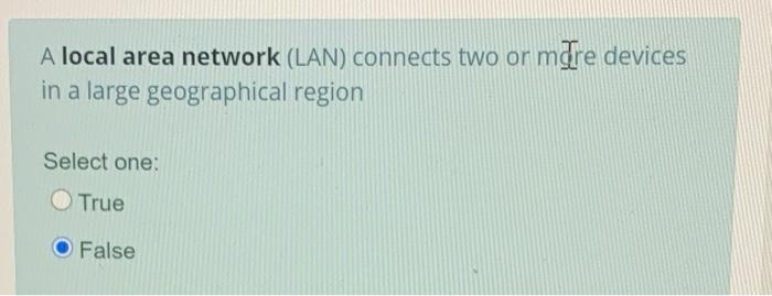 A local area network (LAN) connects two or mTe devices in a
