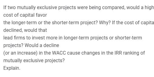  If two mutually exclusive projects were being compared, would a high