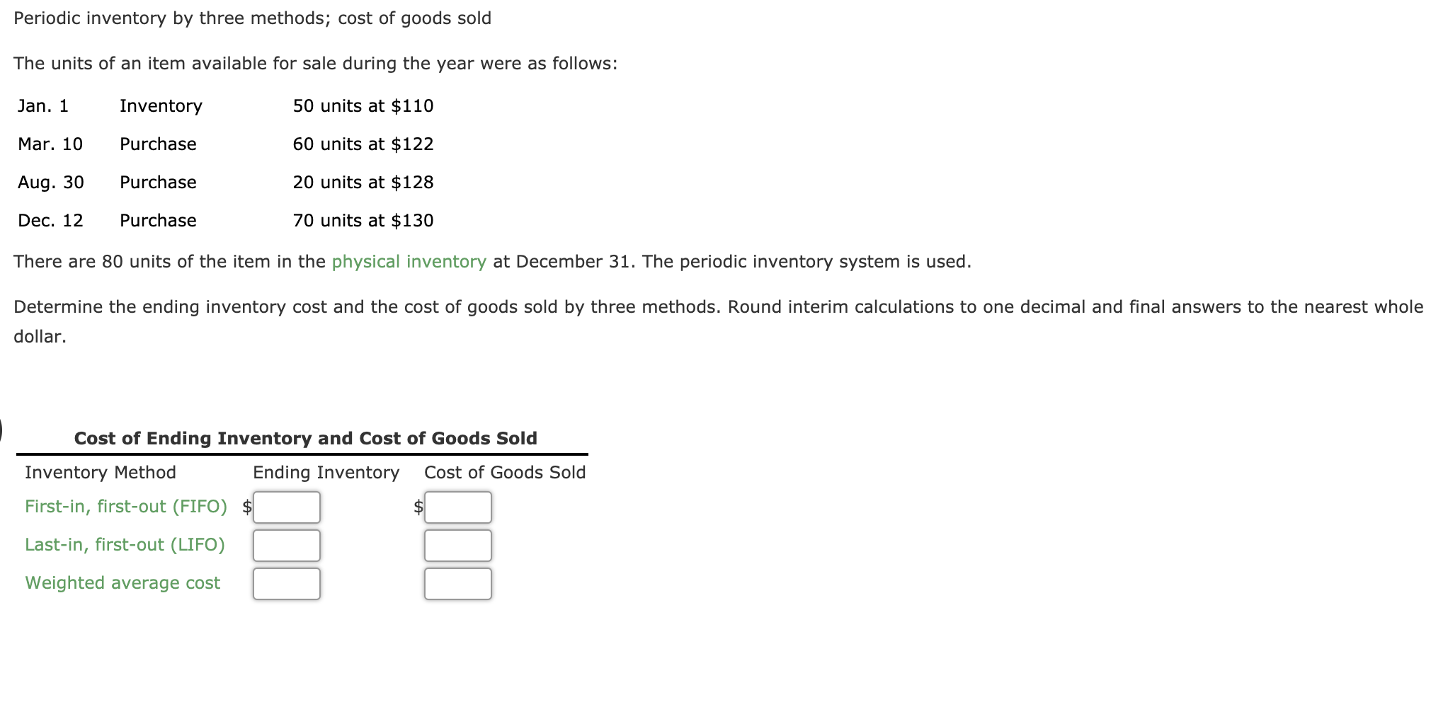 I need help with this question Periodic inventory by three methods;