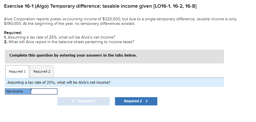  Exercise 16-1 (Algo) Temporary difference; taxable income given [L016-1, 16-2, 16-8]