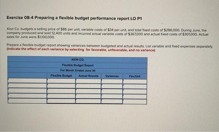  Exercise 08-4 Preparing a flexible budget performance report LO P1 Xion