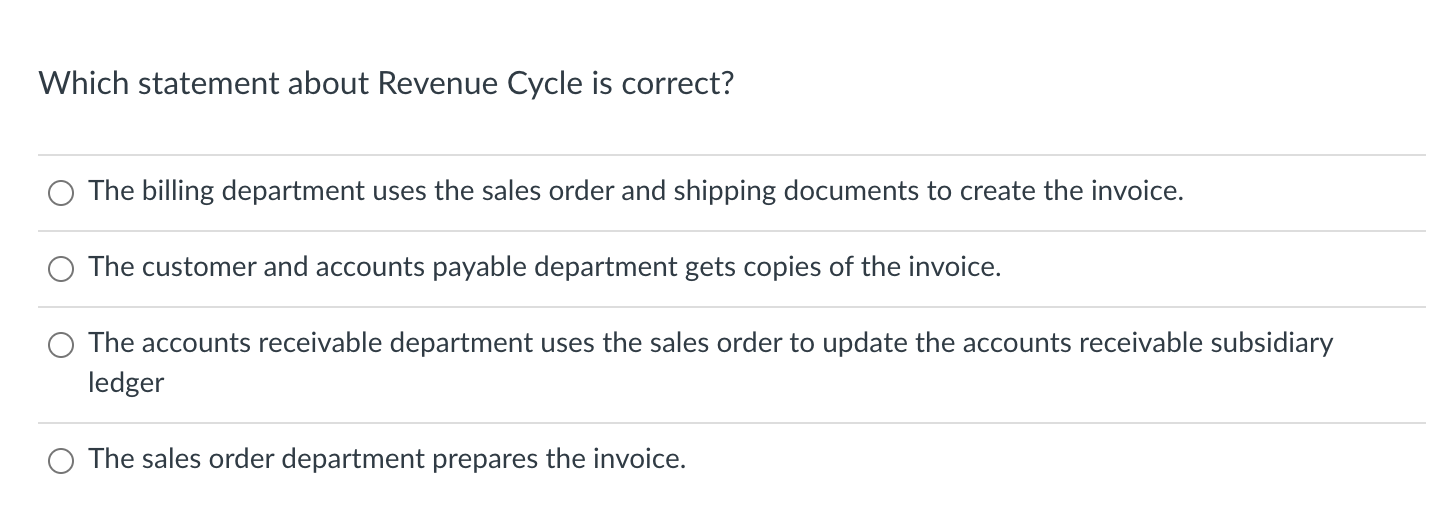  Which statement about Revenue Cycle is correct? The billing department uses