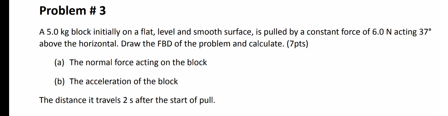  Problem # 3 A 5.0 kg block initially on a flat,