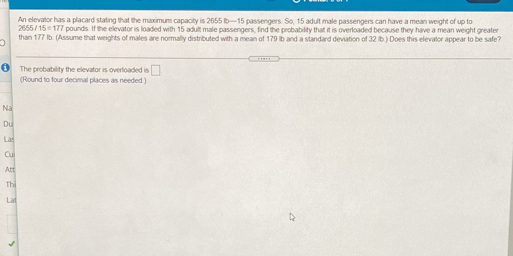  An elevator has a placard stating that the maximum capacity is