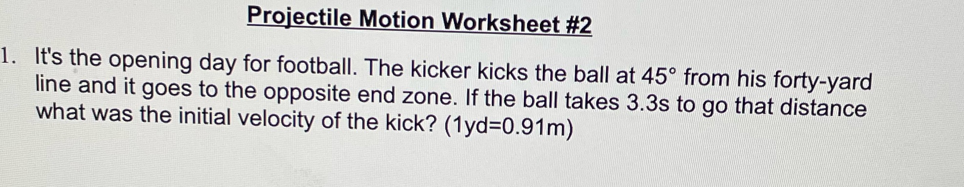 Angled Projectile Motion (1) Proiectile Motion Worksheet #2 1. it's the opening
