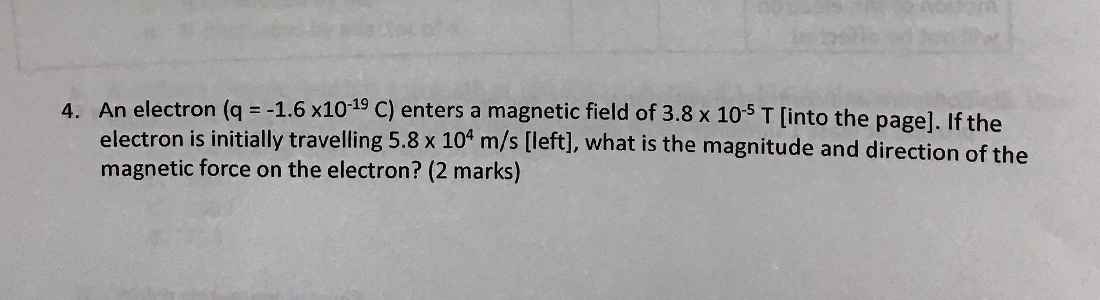 4. An electron (q = -1.6 xlO-19 C) enters a magnetic field