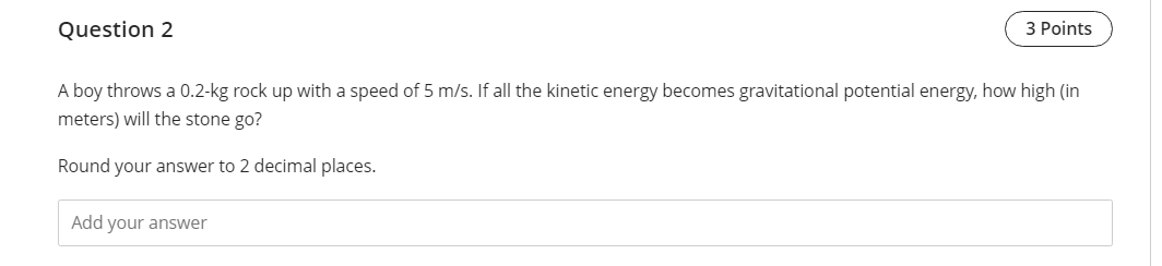 Question 2 A boy throws a 0.2kg rock up with a