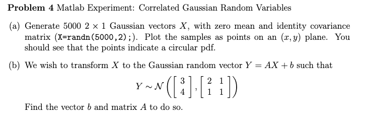 Problem 4 Matlab Experiment: Correlated Gaussian Random Variables (a) Generate 5000