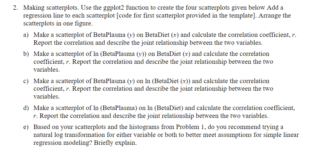 2. Making scatterplots. Use the ggplot2 function to create the four