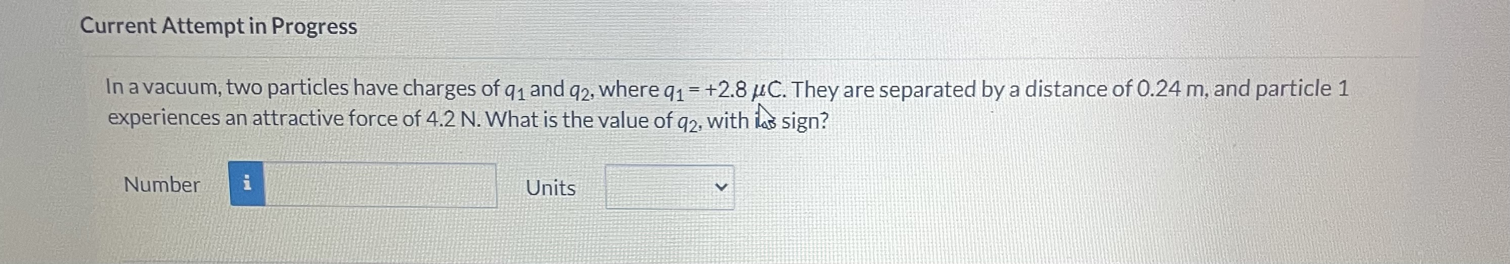  Current Attempt in Progress In a vacuum, two particles have charges