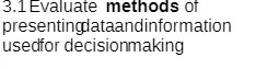 3.1 Evaluate methods ot presentin$ataandlnformation usedfor decisiormaklng