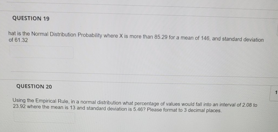 need answer rounded to 2 decimals QUESTION 19 hat is the Normal