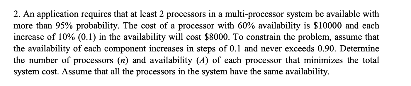 Please help 2. An application requires that at least 2 processors in