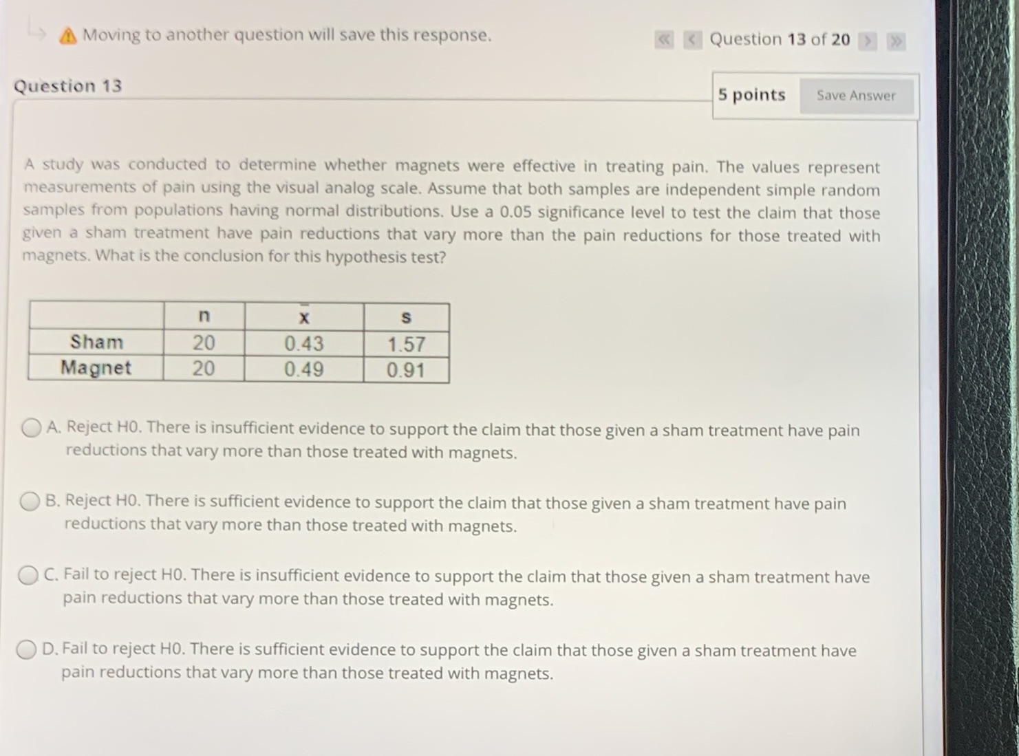 What is the correct answer? Moving to another question will save this