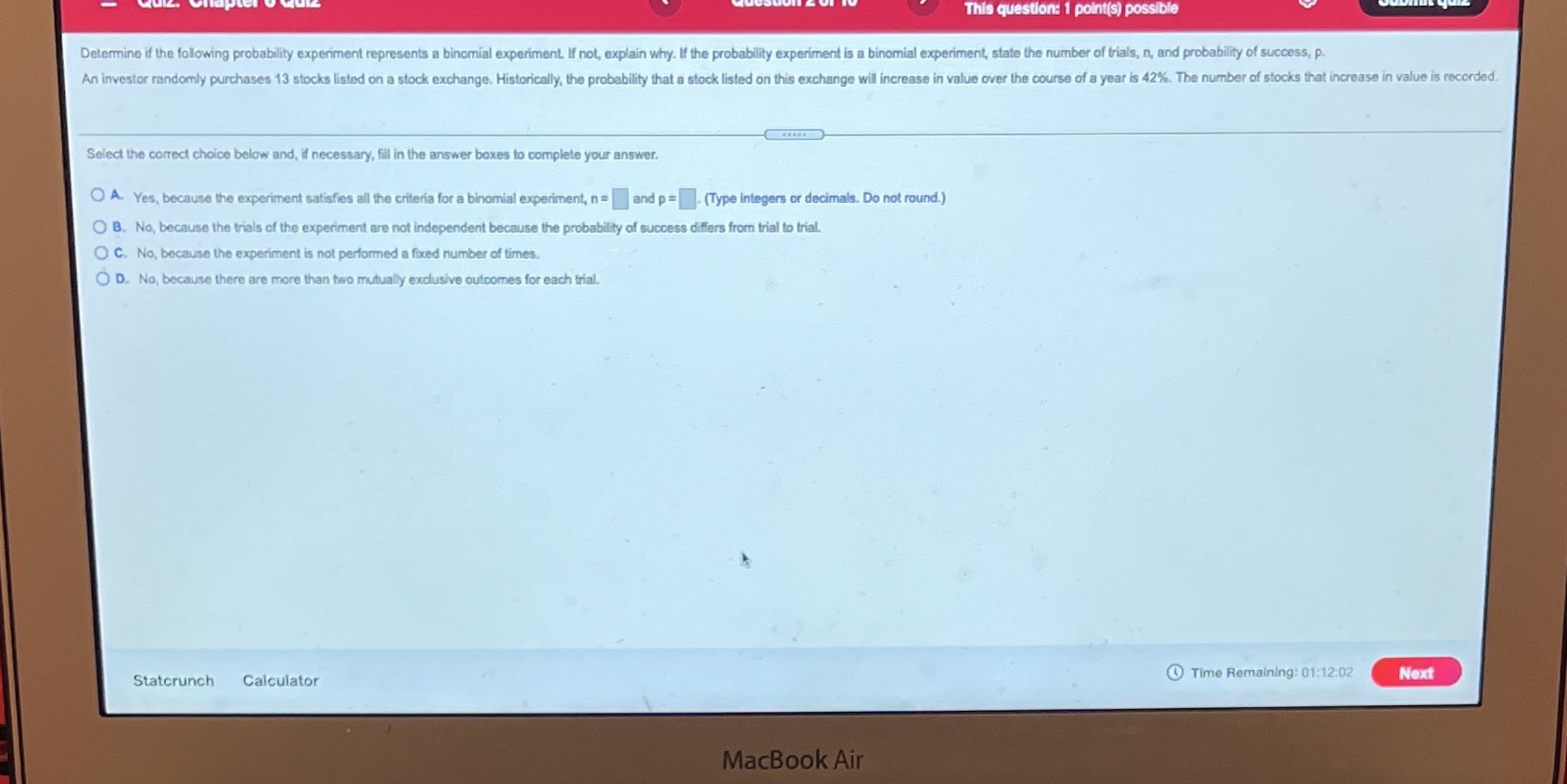 This question: 1 point(s) possible Determine if the following probability experiment