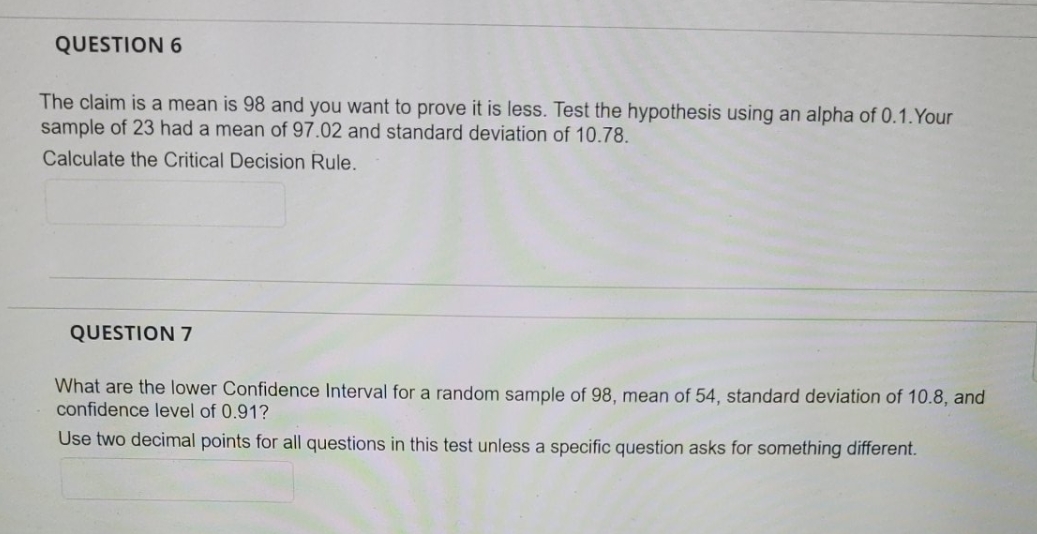 need correct answer rounded to 2 decimal points. QUESTION 6 The claim
