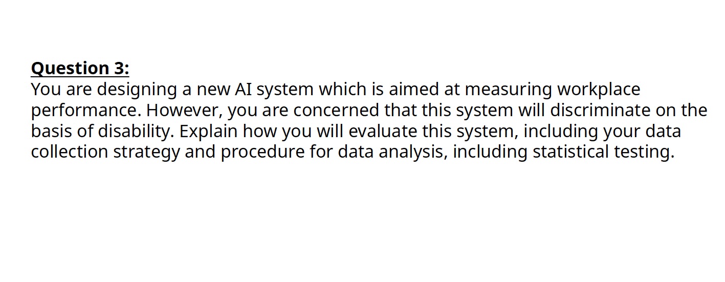 Question 3: You are designing a new AI system which is