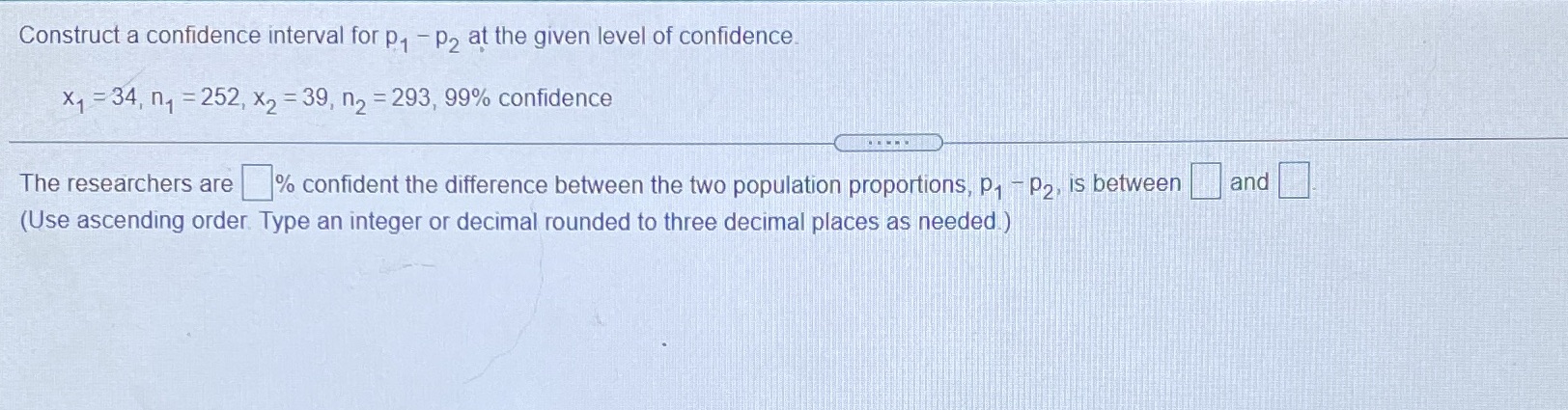  Construct a confidence interval for P, - p2 at the given