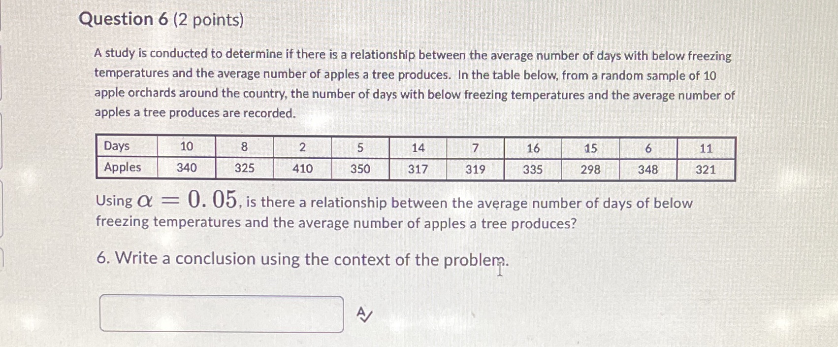  Question 6 (2 points) A study is conducted to determine if