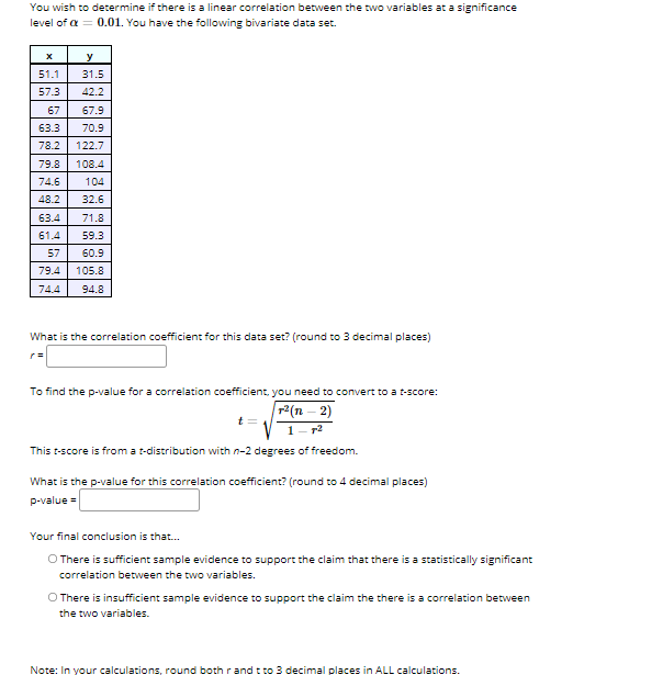  You wish to determine if there is a linear correlation between