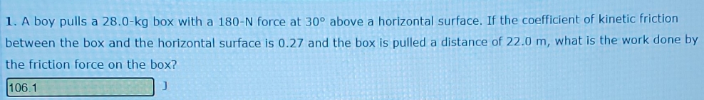 is this the correct answer? 1. A boy pulls a 28.0-kg box