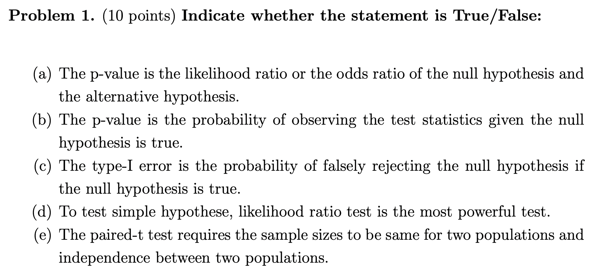  Problem 1. (10 points) Indicate whether the statement is True/False: (a)