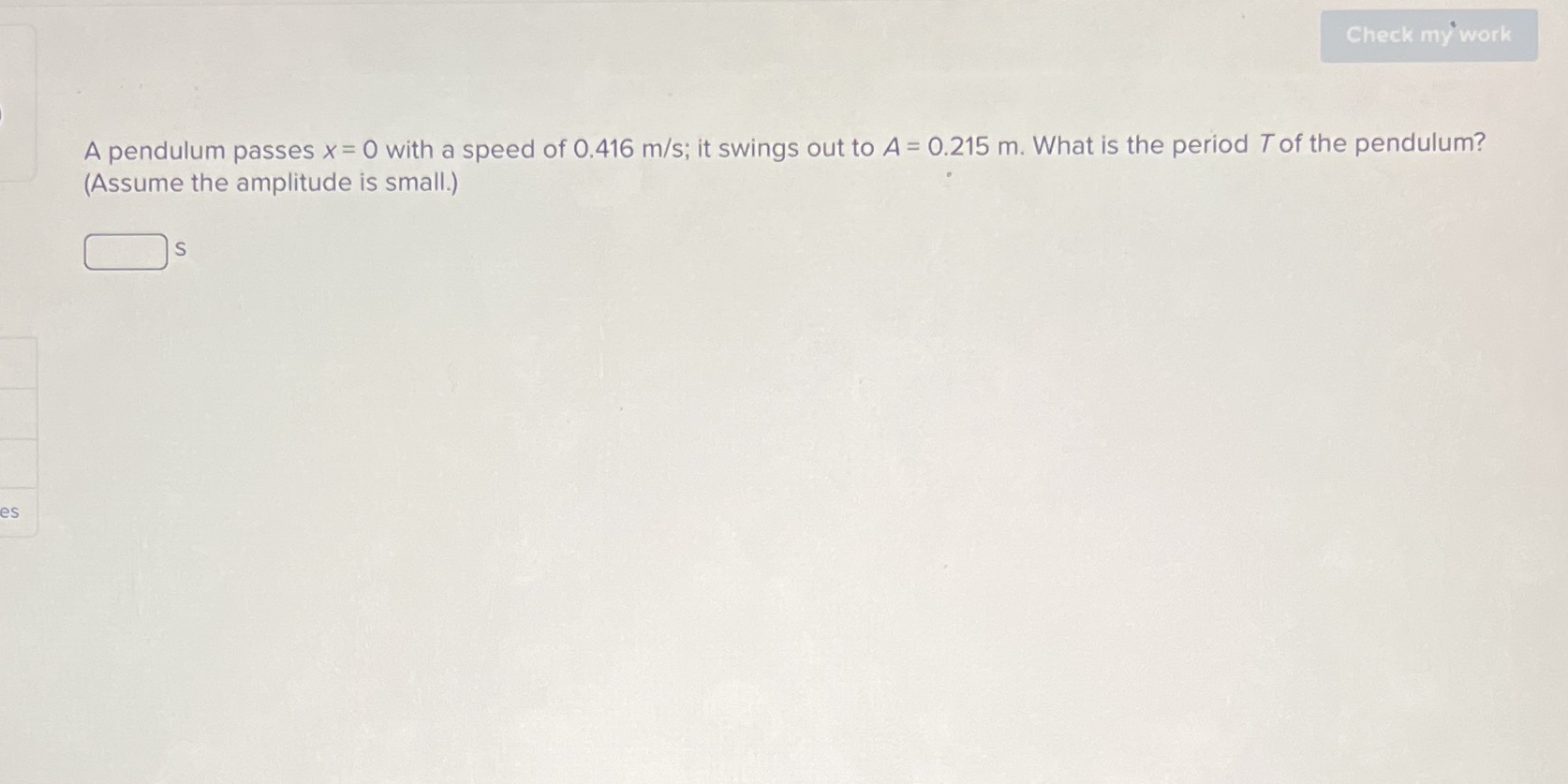  Check my work A pendulum passes x = 0 with a