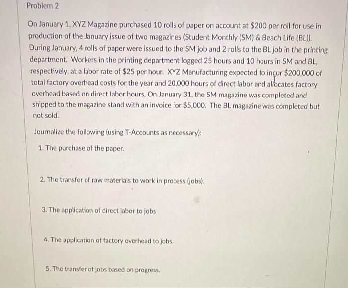 help!!! i need it now! Problem 2 On January 1, XYZ Magazine